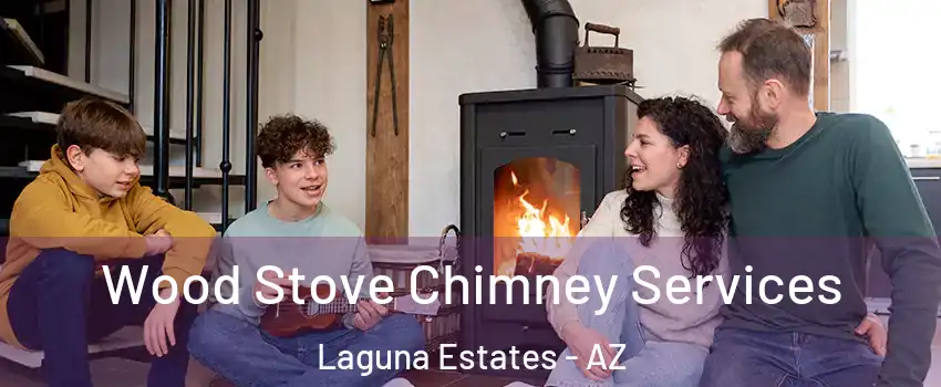 Wood Stove Chimney Services Laguna Estates - AZ