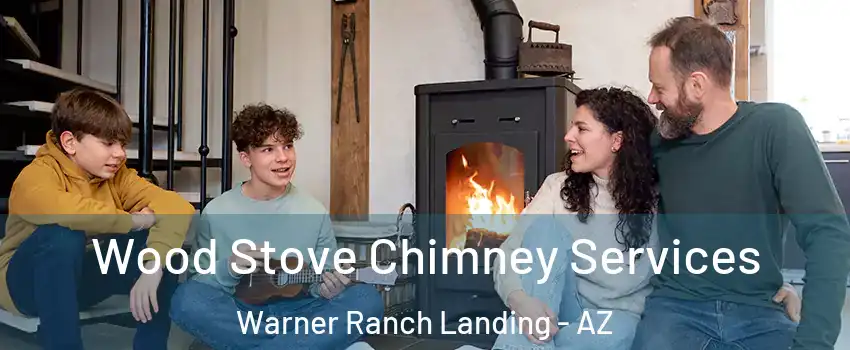 Wood Stove Chimney Services Warner Ranch Landing - AZ