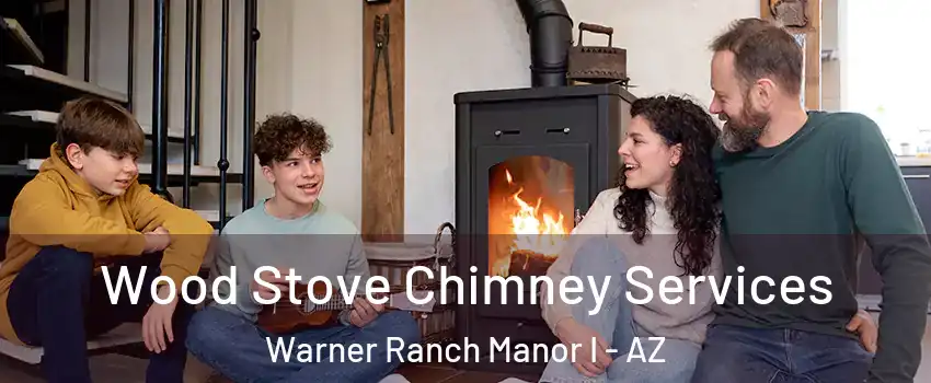 Wood Stove Chimney Services Warner Ranch Manor I - AZ