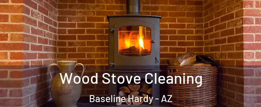 Wood Stove Cleaning Baseline Hardy - AZ