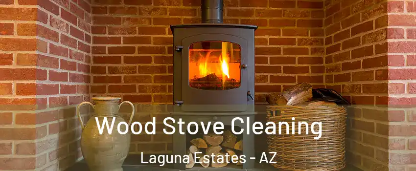 Wood Stove Cleaning Laguna Estates - AZ