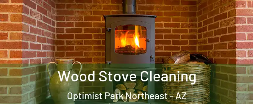 Wood Stove Cleaning Optimist Park Northeast - AZ