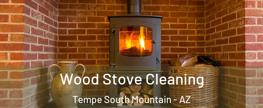 Wood Stove Cleaning Tempe South Mountain - AZ