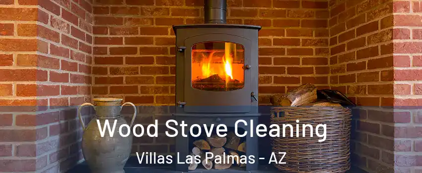 Wood Stove Cleaning Villas Las Palmas - AZ