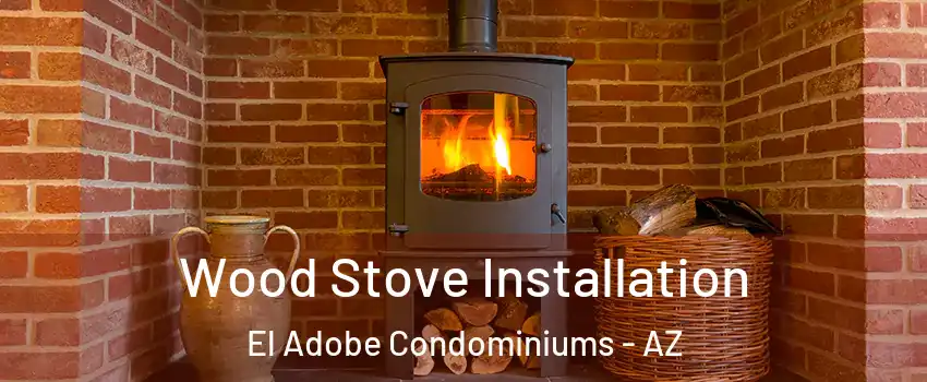 Wood Stove Installation El Adobe Condominiums - AZ