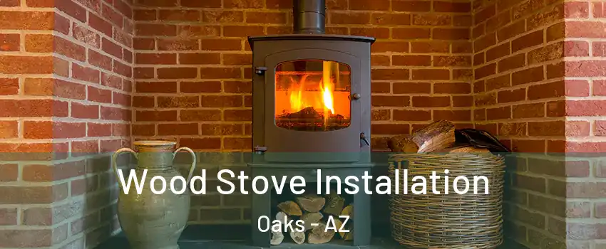 Wood Stove Installation Oaks - AZ