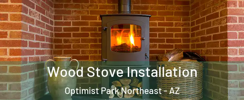 Wood Stove Installation Optimist Park Northeast - AZ