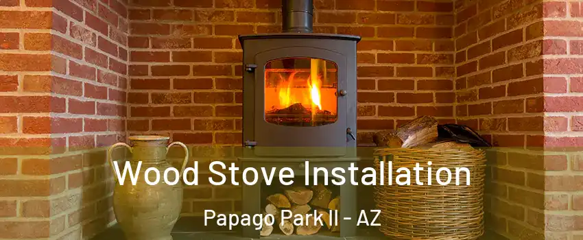 Wood Stove Installation Papago Park II - AZ