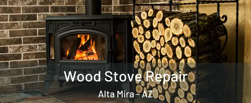 Wood Stove Repair Alta Mira - AZ