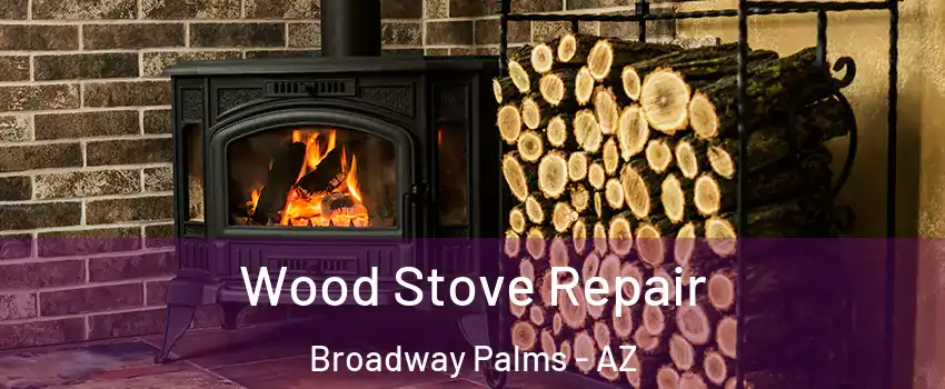 Wood Stove Repair Broadway Palms - AZ