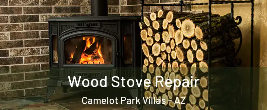 Wood Stove Repair Camelot Park Villas - AZ