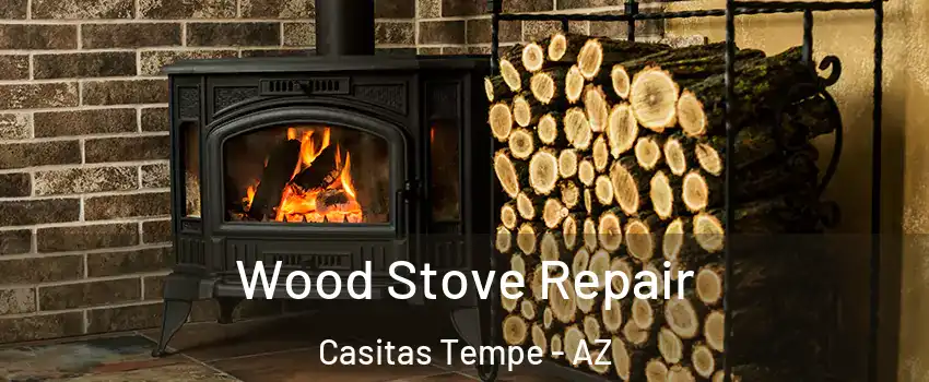 Wood Stove Repair Casitas Tempe - AZ