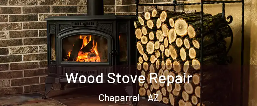 Wood Stove Repair Chaparral - AZ