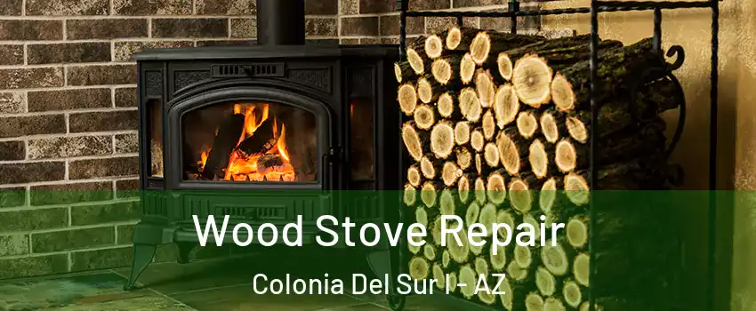 Wood Stove Repair Colonia Del Sur I - AZ