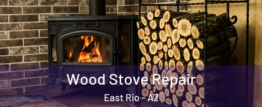 Wood Stove Repair East Rio - AZ