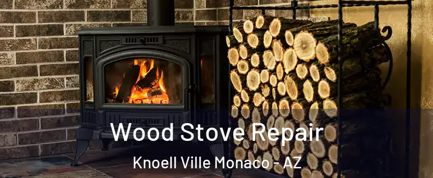 Wood Stove Repair Knoell Ville Monaco - AZ