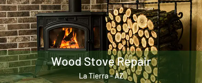 Wood Stove Repair La Tierra - AZ