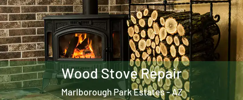 Wood Stove Repair Marlborough Park Estates - AZ