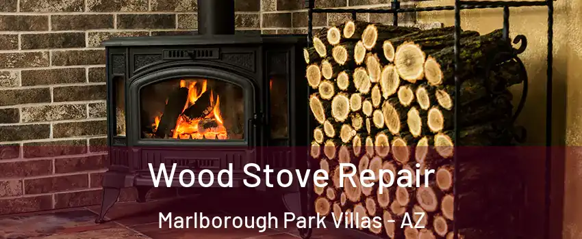 Wood Stove Repair Marlborough Park Villas - AZ