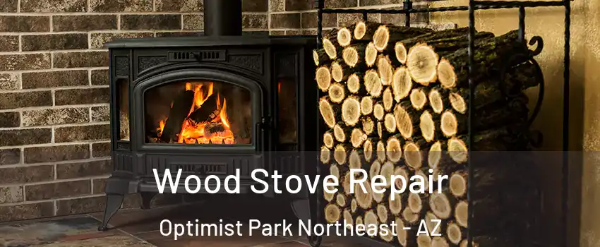 Wood Stove Repair Optimist Park Northeast - AZ