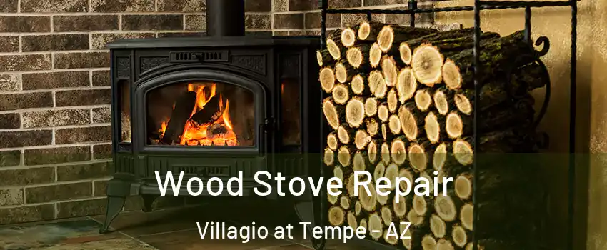 Wood Stove Repair Villagio at Tempe - AZ