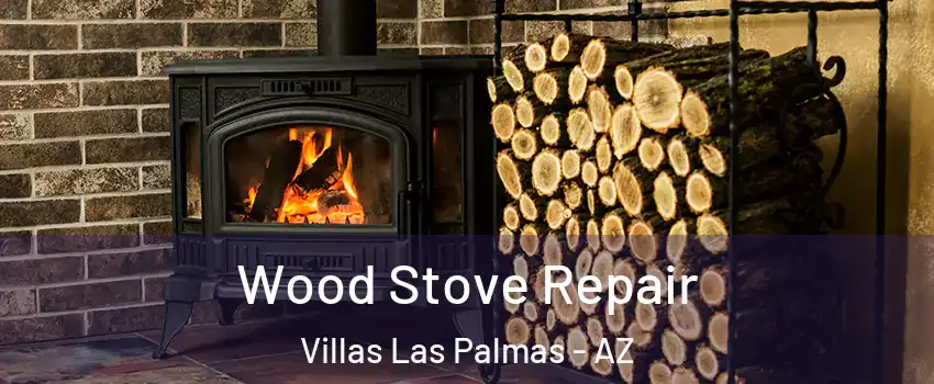 Wood Stove Repair Villas Las Palmas - AZ